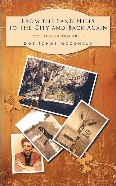 Cover for Dot Johns Mcdonald · From the Sand Hills to the City and Back Again: My Life As I Remember It (Pocketbok) (2012)
