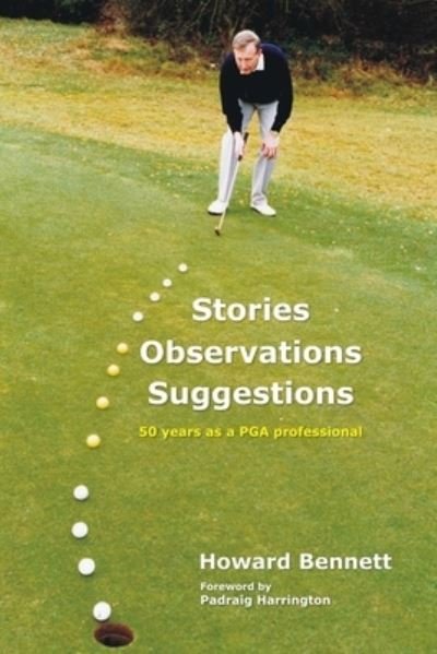 Cover for Howard Bennett · Stories Observations Suggestions - 50 Years As a PGA Professional (Buch) (2011)