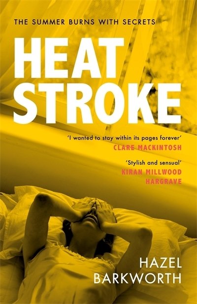 Cover for Hazel Barkworth · Heatstroke: a dark, compulsive story of love and obsession (Hardcover Book) (2020)