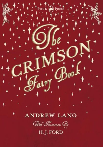 The Crimson Fairy Book - Illustrated by H. J. Ford - Andrew Lang - Books - Read Books - 9781473338609 - August 21, 2017