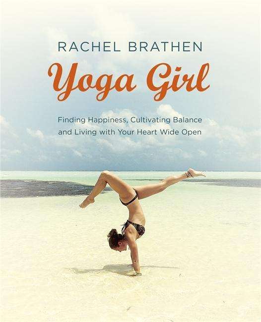 Cover for Rachel Brathen · Yoga Girl: Finding Happiness, Cultivating Balance and Living with Your Heart Wide Open (Paperback Book) (2015)