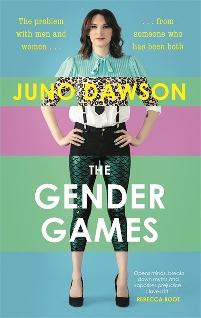 Cover for Juno Dawson · The Gender Games: The Problem With Men and Women, From Someone Who Has Been Both (Paperback Book) (2018)