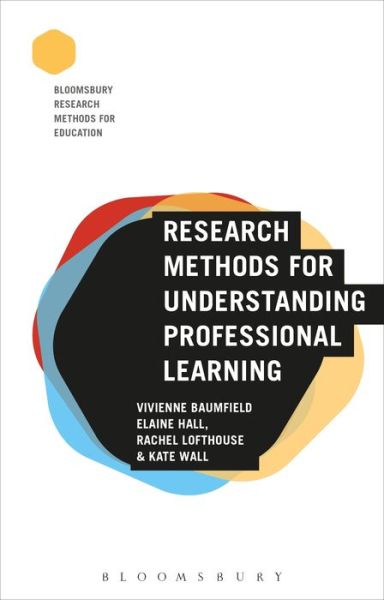 Cover for Hall, Dr Elaine (Northumbria University, UK) · Research Methods for Understanding Professional Learning - Bloomsbury Research Methods for Education (Paperback Book) (2019)