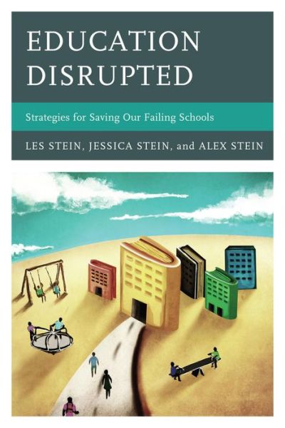 Cover for Les Stein · Education Disrupted: Strategies for Saving Our Failing Schools (Hardcover Book) (2013)