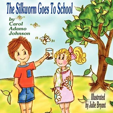 Cover for Carol Adamo Johnson · The Silkworm Goes to School (Paperback Book) (2012)