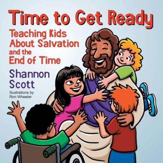 Cover for Shannon Scott · Time to Get Ready: Teaching Kids About Salvation and the End of Time (Paperback Book) (2015)