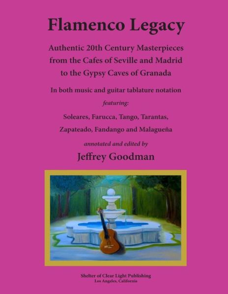 Cover for Jeffrey Goodman · Flamenco Legacy: Authentic 20th Century Masterpieces from the Cafes of Seville and Madrid to the Gypsy Caves of Granada (Paperback Book) (2012)