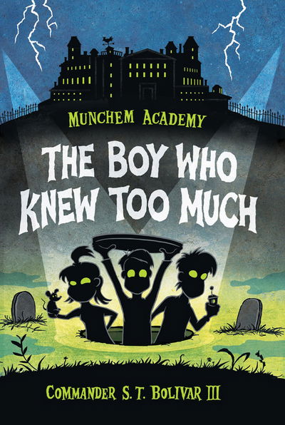 Cover for Commander S. T. Bolivar · Munchem Academy, Book 1: The Boy Who Knew Too Much (Paperback Book) (2017)