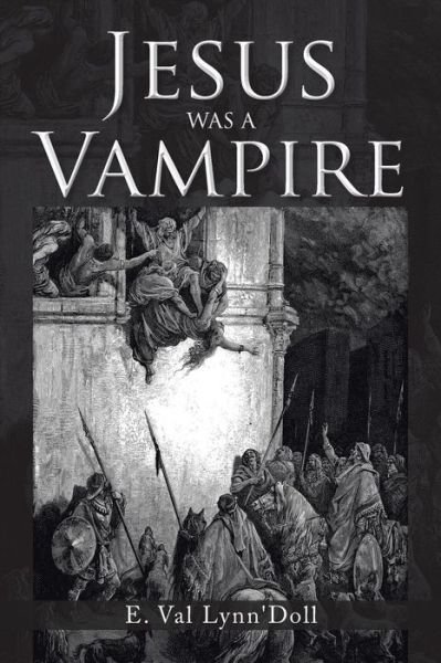 Cover for E Val Lynn\'doll · Jesus Was a Vampire (Paperback Book) (2014)