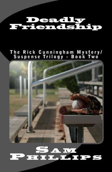 Cover for Sam Phillips · Deadly Friendship: the Rick Cunningham Mystery / Suspensetrilogy - Book Two (Paperback Bog) (2013)