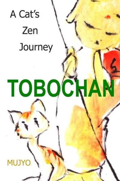 Cover for Mujyo · Tobochan: a Cat's Zen Journey (Paperback Book) (2014)