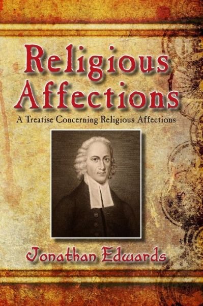 Cover for Jonathan Edwards · Religious Affections: a Treatise Concerning Religious Affections (Pocketbok) (2013)