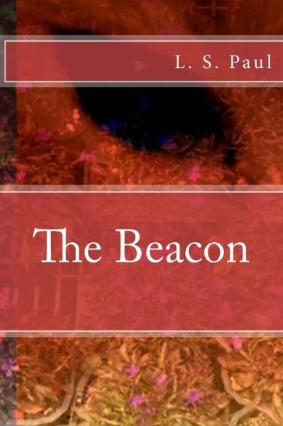 Cover for L S Paul · The Beacon (Paperback Book) (2013)