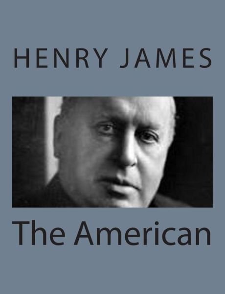 The American - Henry James - Bøger - Createspace - 9781494777609 - 23. december 2013