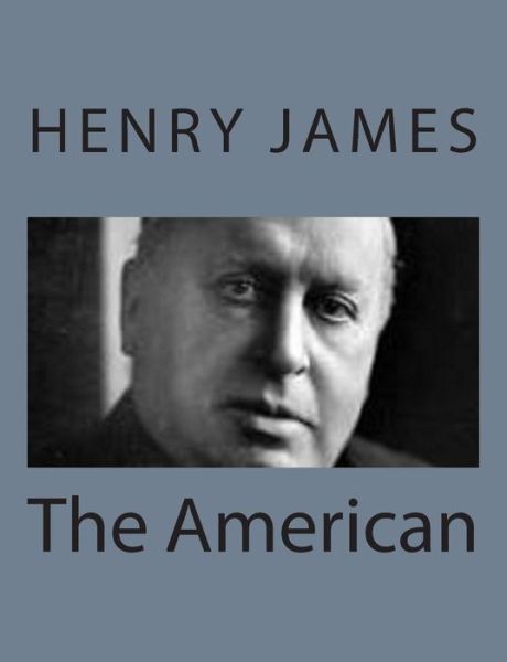 The American - Henry James - Libros - Createspace - 9781494777609 - 23 de diciembre de 2013