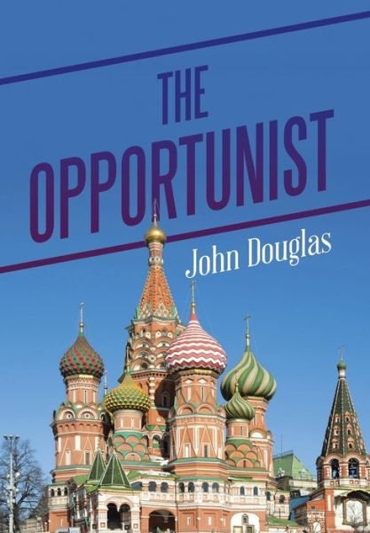 Cover for John Douglas · The Opportunist (Inbunden Bok) (2014)