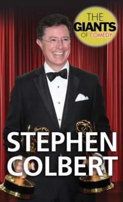 Cover for Rebecca Aldridge · Stephen Colbert (Book) [First edition. edition] (2015)