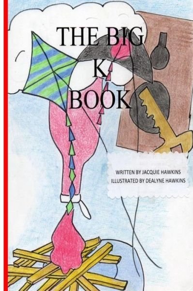 Cover for Jacquie Lynne Hawkins · The Big K Book: Part of the Big Abc Book Series Containing Words That Start with K or Have K in Them. (Paperback Bog) (2014)