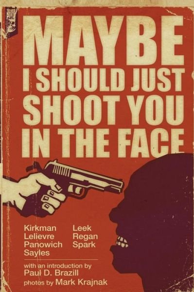 Cover for Brian Panowich · Maybe I Should Just Shoot You in the Face (Taschenbuch) (2015)