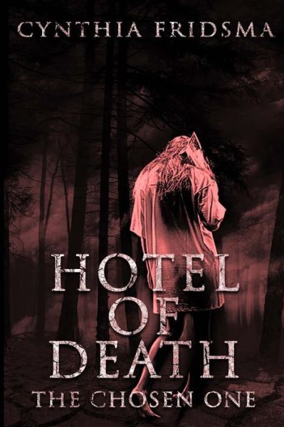 Cover for C Cynthia Fridsma · Hotel of Death: the Chosen One (Paperback Book) (2015)