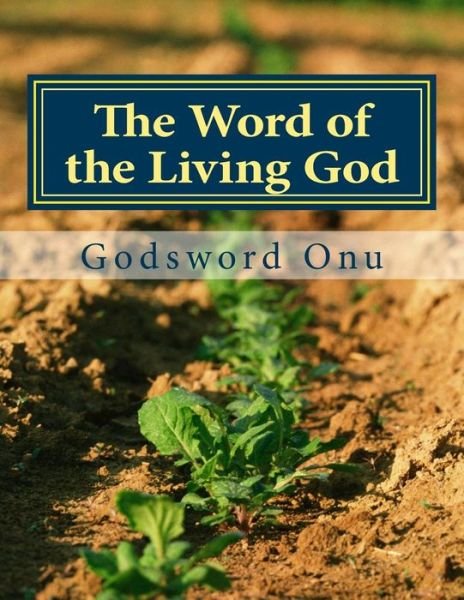 Cover for Apst Godsword Godswill Onu · The Word of the Living God: God Says What He Means and Means What He Says (Taschenbuch) (2015)