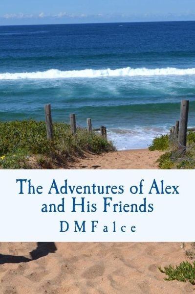 Cover for D M Falce · The Adventures of Alex and His Friends (Paperback Bog) (2015)