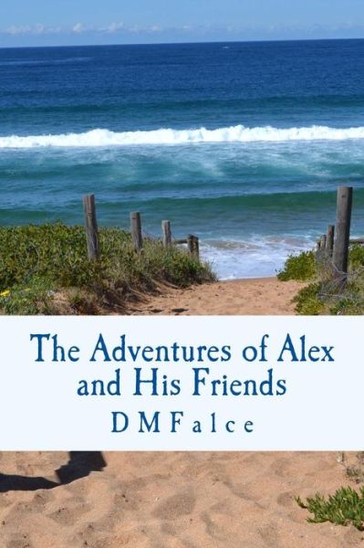 Cover for D M Falce · The Adventures of Alex and His Friends (Taschenbuch) (2015)