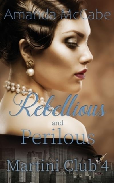 Cover for Amanda McCabe · Rebellious and Perilous - Martini Club 4 (Paperback Book) (2021)