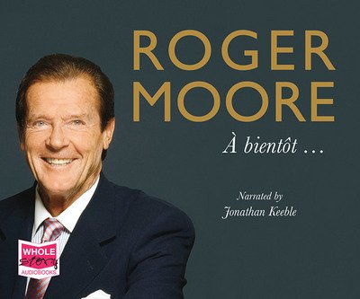 Cover for Roger Moore · Roger Moore: A bientot... (Lydbog (CD)) [Unabridged edition] (2017)
