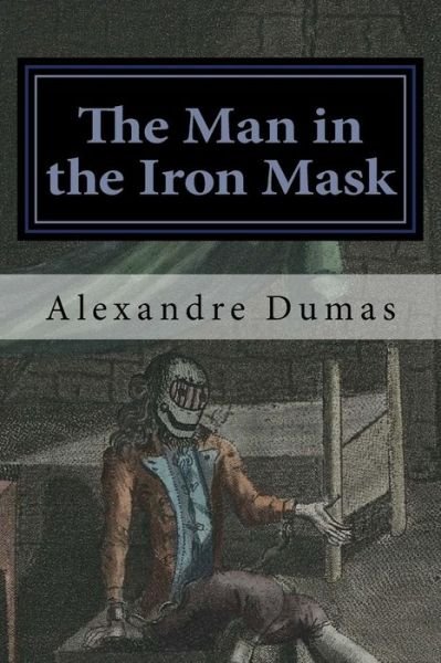 The Man in the Iron Mask - Alexandre Dumas - Books - Createspace - 9781511597609 - May 2, 2015