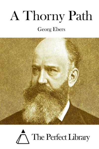 A Thorny Path - Georg Ebers - Kirjat - Createspace - 9781511865609 - torstai 23. huhtikuuta 2015