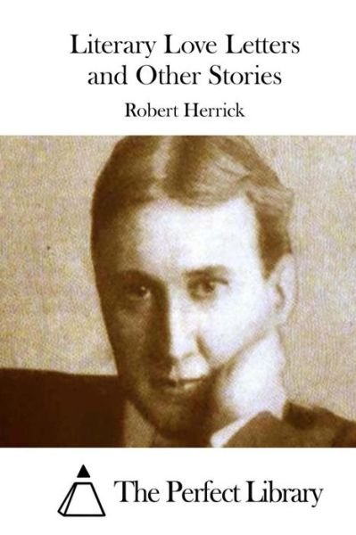 Literary Love Letters and Other Stories - Robert Herrick - Livros - Createspace - 9781511894609 - 24 de abril de 2015