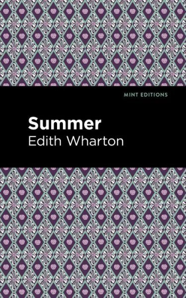 Summer - Mint Editions - Edith Wharton - Books - Graphic Arts Books - 9781513270609 - June 24, 2021