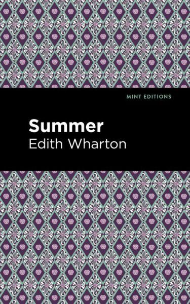 Summer - Mint Editions - Edith Wharton - Bøger - Graphic Arts Books - 9781513270609 - 24. juni 2021