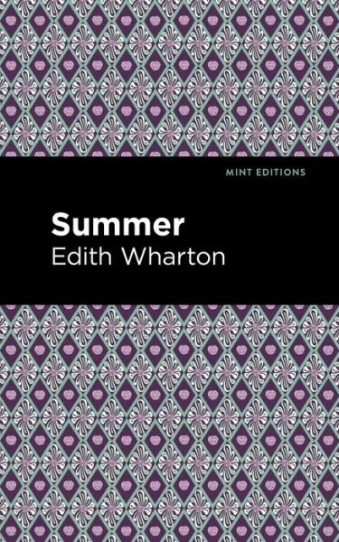 Summer - Mint Editions - Edith Wharton - Bøker - Graphic Arts Books - 9781513270609 - 24. juni 2021