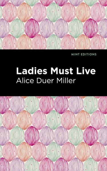 Cover for Alice Duer Miller · Ladies Must Live - Mint Editions (Taschenbuch) (2021)