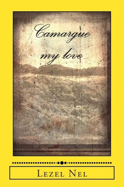 Cover for Lezel Nel · Camargue my love (Paperback Book) (2015)