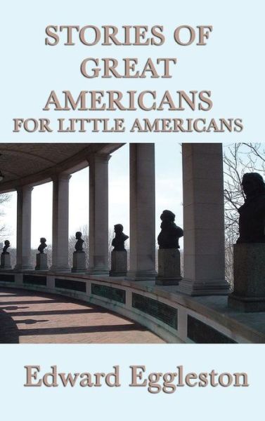 Cover for Edward Eggleston · Stories of Great Americans For Little Americans (Inbunden Bok) (2018)