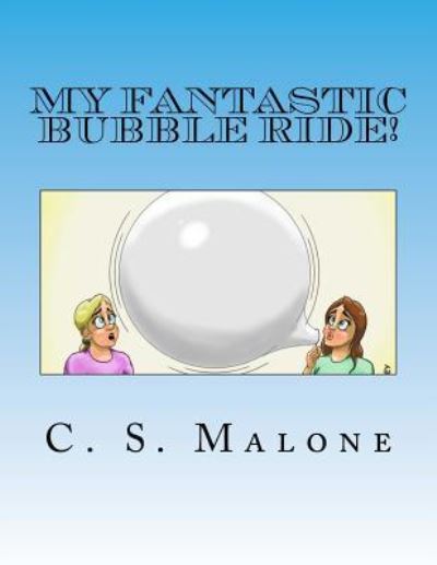 Cover for C S Malone · My Fantastic Bubble Ride! (Paperback Book) (2015)