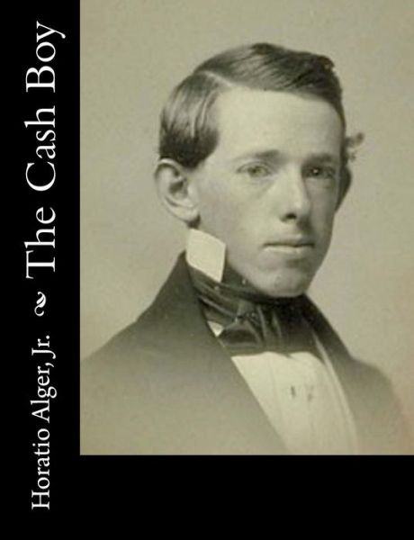 Cover for Alger, Horatio, Jr · The Cash Boy (Paperback Book) (2015)