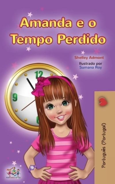 Cover for Shelley Admont · Amanda and the Lost Time (Portuguese Book for Kids- Portugal) (Hardcover Book) (2021)