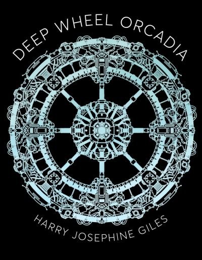 Deep Wheel Orcadia: Winner of the 2022 Arthur C Clarke Award - Harry Josephine Giles - Bücher - Pan Macmillan - 9781529066609 - 14. Oktober 2021