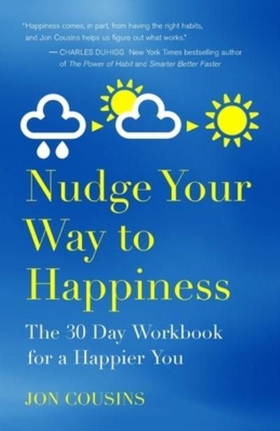 Cover for Cousins Jon Cousins · Nudge Your Way to Happiness: The 30 Day Workbook for a Happier You (Paperback Book) (2016)