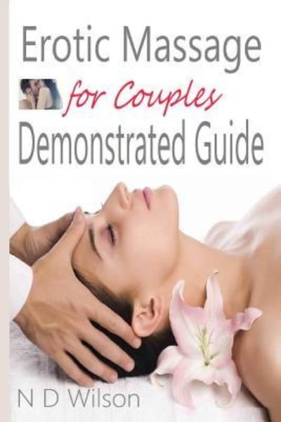 Cover for N D Wilson · Erotic Massage for Couples Demonstrated Guide (Taschenbuch) (2016)