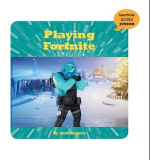 Cover for Josh Gregory · Playing Fortnite (Book) (2020)