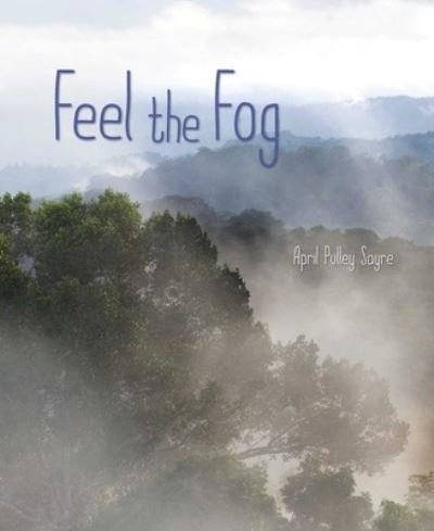 Cover for April Pulley Sayre · Feel the Fog (Book) (2020)