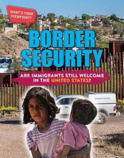 Cover for Anita Croy · Border Security: Are Immigrants Still Welcome in the United States? (Paperback Book) (2019)