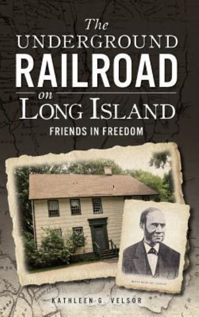 Cover for Kathleen G Velsor · The Underground Railroad on Long Island (Hardcover Book) (2013)
