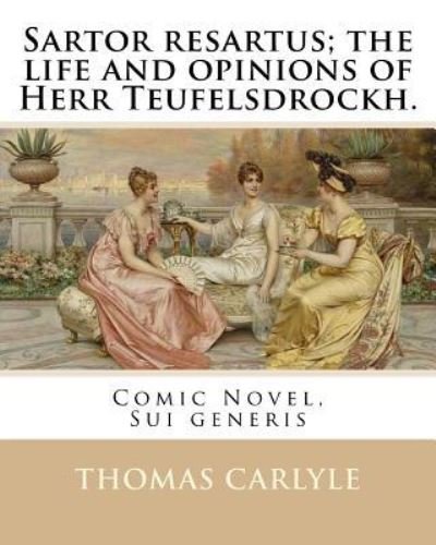 Cover for Thomas Carlyle · Sartor resartus; the life and opinions of Herr Teufelsdrockh. By (Paperback Book) (2016)