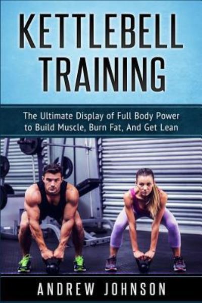 Kettlebell - Research Associate Andrew Johnson - Książki - Createspace Independent Publishing Platf - 9781540616609 - 23 listopada 2016